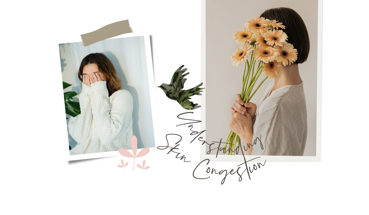 Understanding Skin Congestion and How to Prevent It